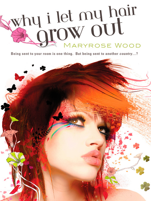 Title details for Why I Let My Hair Grow Out by Maryrose Wood - Available